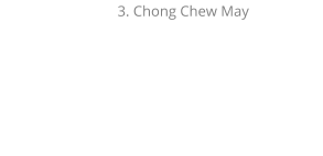 3. Chong Chew May